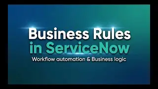 ServiceNow Business Rules Tutorial: Auto-Populate Current User