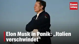 Elon Musk in Panik: &bdquo;Italien verschwindet&ldquo; | krone.tv NEWS