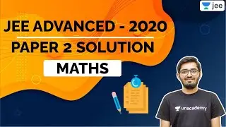 JEE Advanced 2020: Maths Paper - 2 Solution | Unacademy JEE | Nishant Vora