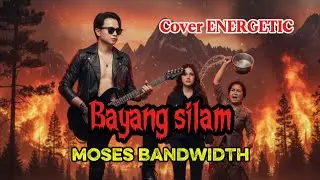 Bayang silam - Moses bandwidth - Cover Energik Membara #Bayangsilam
