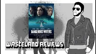 Dangerous Waters (2023) - Wasteland Film Review