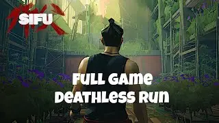 My First Full Game Deathless Run | Sifu