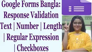 Google Forms Bangla: Response Validation Text | Number | Length | Regular Expression | Checkboxes