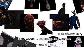 7 minutes of analog horror memes again (ft: fandoms I mention) (4k subscriber special)￼