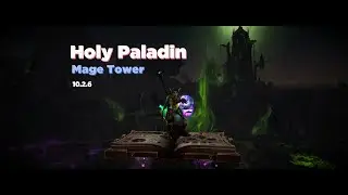 Holy Paladin - Mage Tower (10.2.6)
