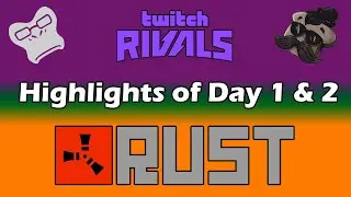 Rust Twitch Rivals Highlights of DAY 1 & 2