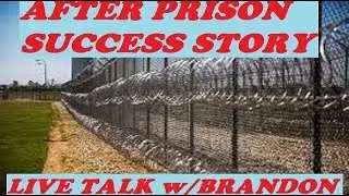 PRISON SUCCESS STORY LIVE w/BRANDON TELLS HIS STORY LIVE CHAT