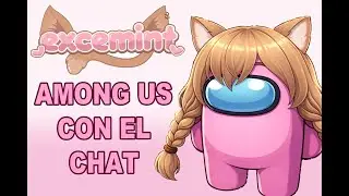 AMONG US CON EL CHAT!!