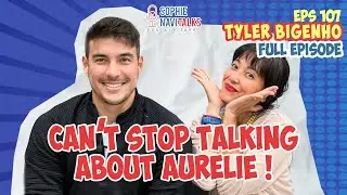 TYLER BIGENHO : CAN’T STOP TALKING ABOUT AURELIE ! - SOPHIE NAVITALKS