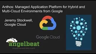 Anthos: Managed Application Platform for Hybrid and Multi-Cloud Environments from Google