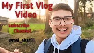 My first new Vlog video ❤️❣️ || Vlog video || Day 1 blogger || YouTube blog || @real_altaf01 | Vlog 