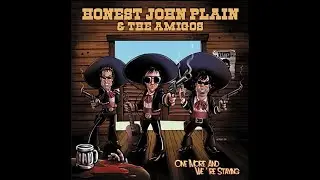 Honest John Plain & The Amigos - 
