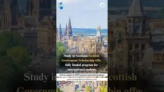 Study in Scotland with Fully Funded Government Scholarship 2025 | Apply Now!