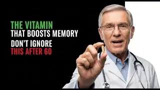 The Forgotten Vitamin That Boosts Memory After 60