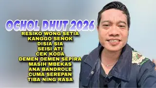 OCHOL DHUTT FULL ALBUM 2026 🔥 Resiko Wong Setia - Kanggo Senok - Disia sia