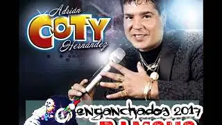 COTY HERNANDEZ ENGANCHADOS 2017 DJ MONO