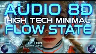 🧠 8D High-Tech Minimal for Deep Focus - ENTER FLOW STATE Instantly [ADHD Relief]
