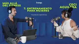 7. Ceci Aguilera | Entrenamiento para Mujeres - Podcast M&aacute;s All&aacute; del Fitness