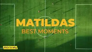 The Matildas' Best Moments