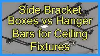 Side Bracket Boxes vs Hanger Bars for Ceiling Fixtures