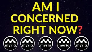 Myria: Am I Concerned Right Now? I Also Explain My Thoughts on a Hypothetical MYRIA Price Prediction