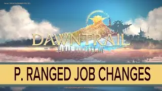 PHYSICAL RANGED JOB CHANGES - FFXIV DAWNTRAIL PREVIEW