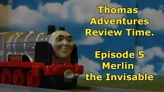 Thomas Adventures Review Time - Episode 5 - Merlin the Invisible.
