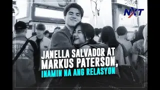 Janella Salvador at Markus Paterson, inamin na ang relasyon | NXT
