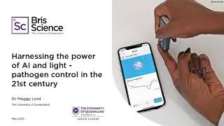 BrisScience (May 2023): Harnessing the power of AI and light - pathogen control in the 21st century