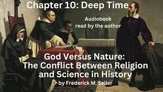 God Versus Nature: Chapter 10: The Discovery of Deep Time Leads to the Demotion of Genesis
