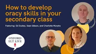 How to develop oracy skills in your secondary class