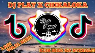 🔴DJ PLAY X CHIKALOKA | DJ TIKTOK VIRAL FULL BASS AND MELODY🔊🎧 | TERBARU 2020 | {FEBRI MUSIC}