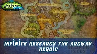 Infinite Research The Arcway, Heroic | Infinite Research: The Arcway, Normal | Legion Remix