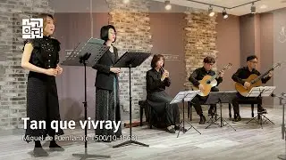 Tan que vivray - Miguel de Fuenllana