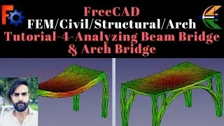 FreeCAD FEM/Civil/Structural/Arch Tutorial-4-Analyzing Beam Bridge & Arch Bridge