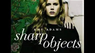 Sharp Objects (2018): TV Series Review