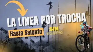 LA LINEA POR TROCHA HASTA SALENTO