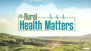 Rural Health Matters RFD broadcast on March 13, 2023