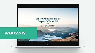 Webcast: Neste generasjon av SuperOffice CRM - G9 (Onsite)