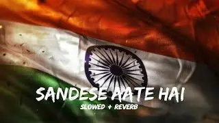 Sandese Aate Hain (Slowed + Reverb)- Roop Kumar Rathod | Border | Republic Day Special | Rs Lofi