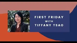 First Friday with Tiffany Tsao