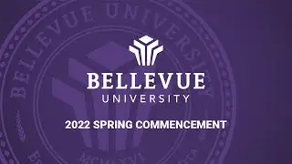 Bellevue University Spring 2022 Commencement