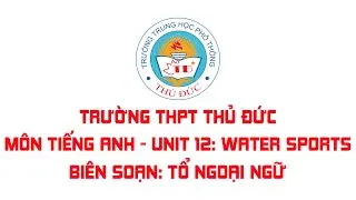 Tiếng Anh 12 - Unit 12: Water sports - Language Focus Review - Tổ Ngoại ngữ