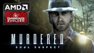 AMD interviews Eric Studer on Murdered: Soul Suspect