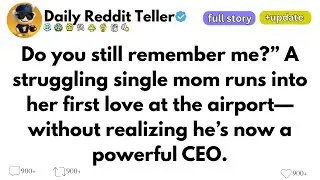 [FULL STORY] Do you still remember me?&rdquo; A struggling single mom runs into her first love at the...