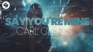 Carl Clarks - Say You're Mine
