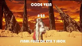 CODE VEIN || GAMEPLAY ESPA&Ntilde;OL || #28 FINAL FELIZ DE EVA Y JACK
