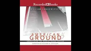 American Ground: Unbuilding the World Trade Center by William Langewiesche