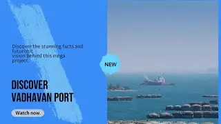 Discover Vadhavan Port | India's Largest Port | World's top 10 container port