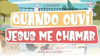 Quando ouvi Jesus me chamar  - LOUVOR - Crian&ccedil;as, Intermedi&aacute;rios e Adolescentes